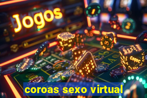 coroas sexo virtual